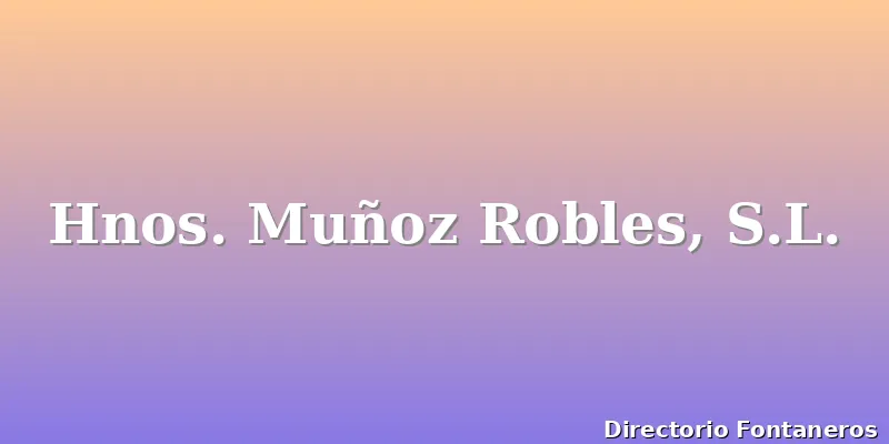 Hnos. Muñoz Robles, S.L.