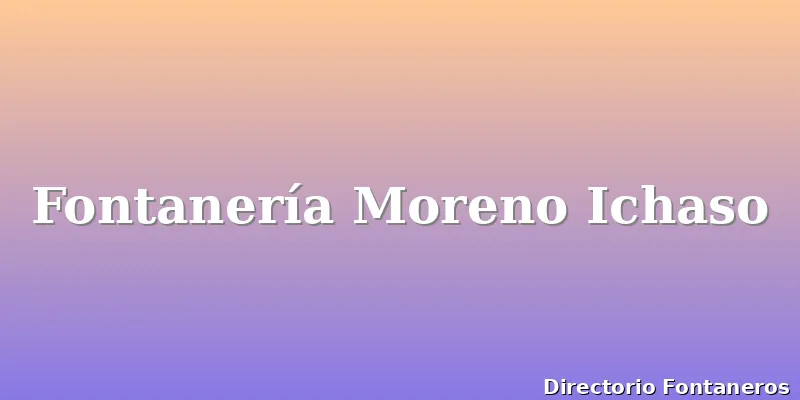 Fontanería Moreno Ichaso
