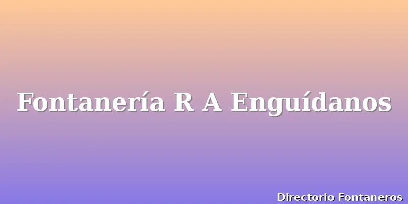 Fontanería R A Enguídanos