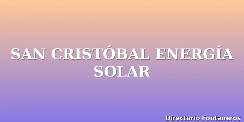 SAN CRISTÓBAL ENERGÍA SOLAR