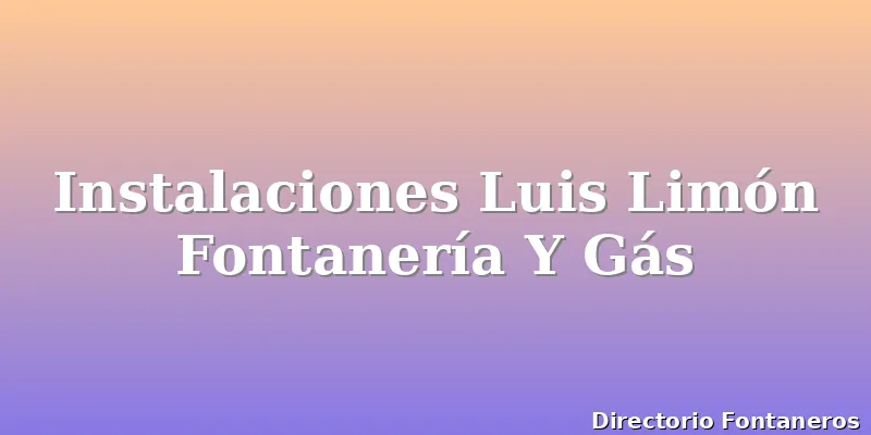 Instalaciones Luis Limón Fontanería Y Gás