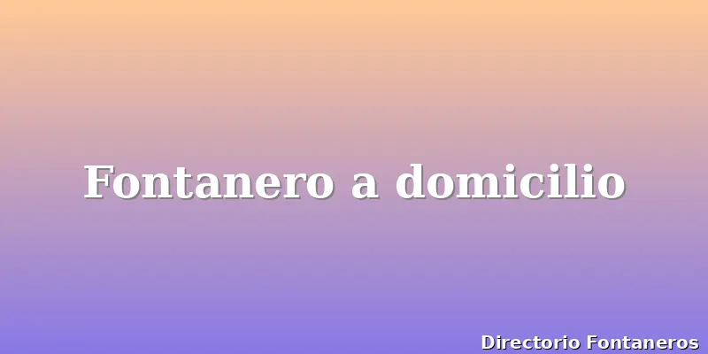 Fontanero a domicilio