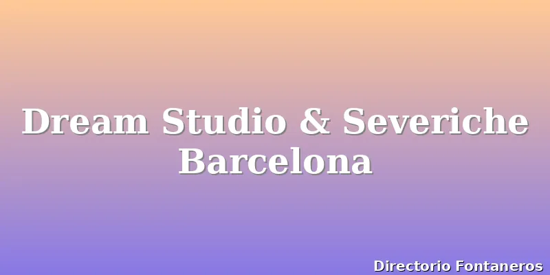 Dream Studio & Severiche Barcelona