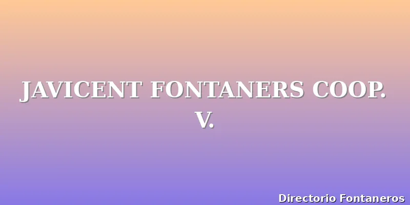 JAVICENT FONTANERS COOP. V.