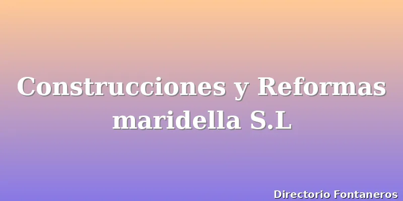 Construcciones y Reformas maridella S.L