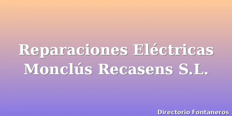 Reparaciones Eléctricas Monclús Recasens S.L.