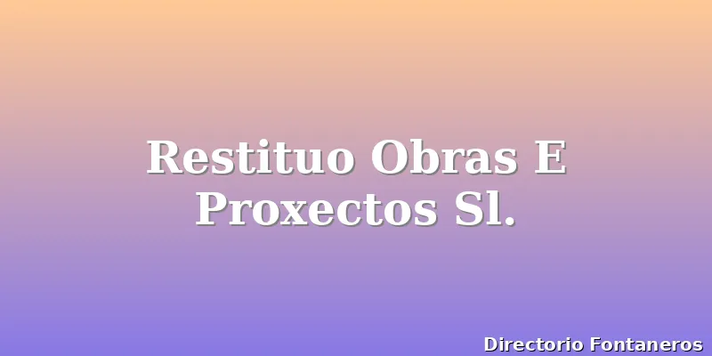 Restituo Obras E Proxectos Sl.
