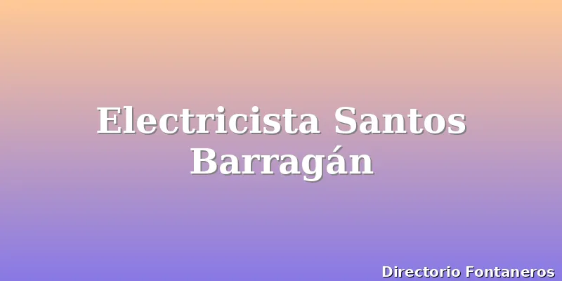 Electricista Santos Barragán