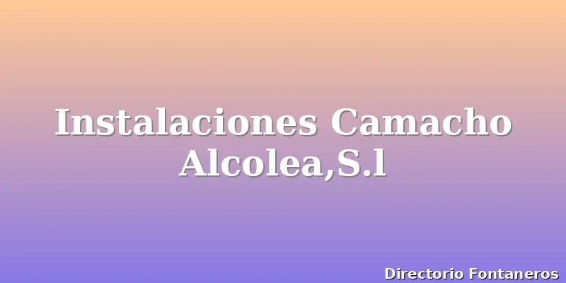 Instalaciones Camacho Alcolea,S.l
