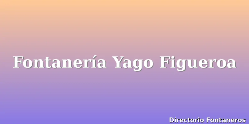 Fontanería Yago Figueroa