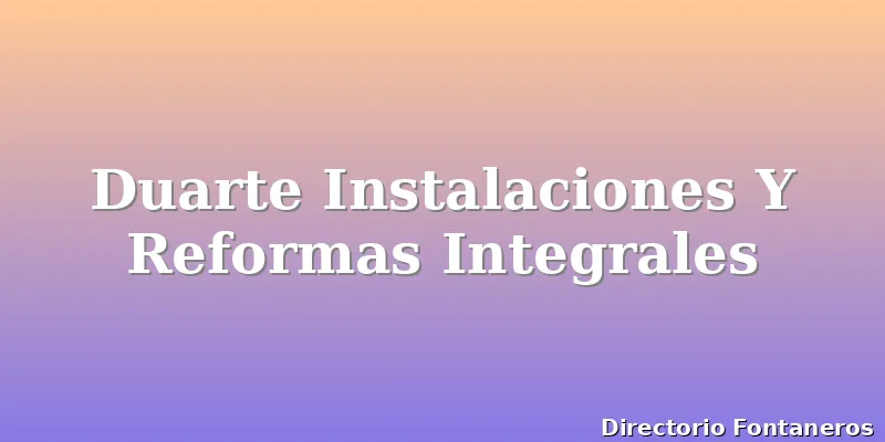 Duarte Instalaciones Y Reformas Integrales