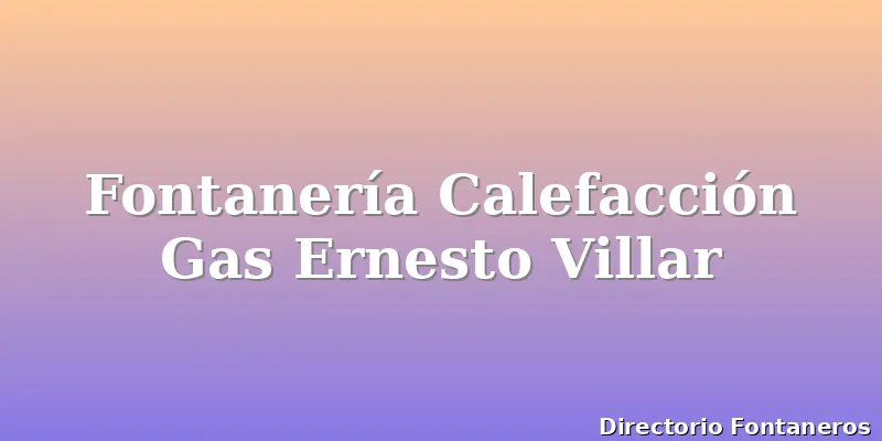 Fontanería Calefacción Gas Ernesto Villar