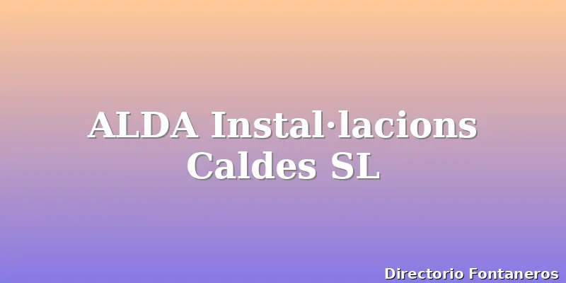 ALDA Instal·lacions Caldes SL