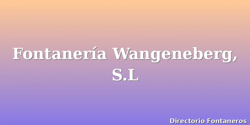 Fontanería Wangeneberg, S.L