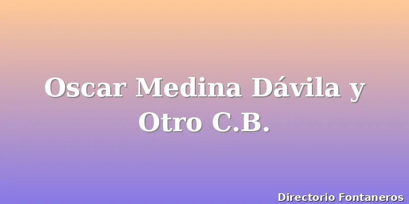 Oscar Medina Dávila y Otro C.B.