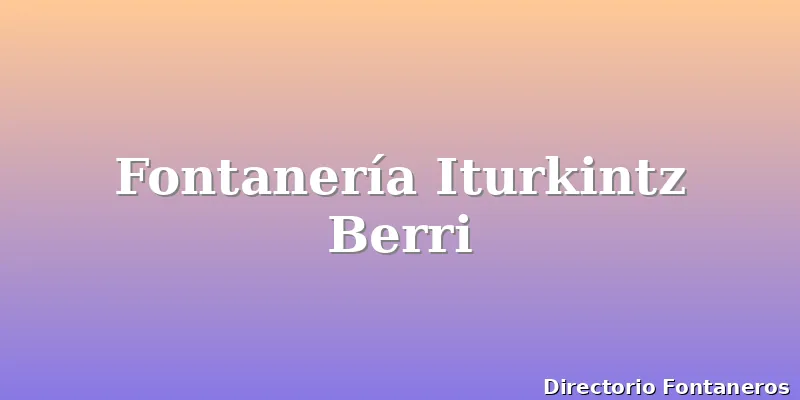 Fontanería Iturkintz Berri