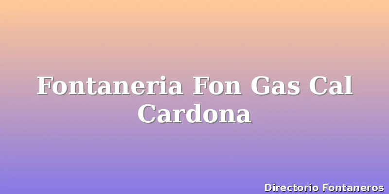 Fontaneria Fon Gas Cal Cardona