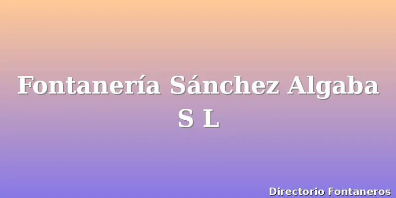 Fontanería Sánchez Algaba S L