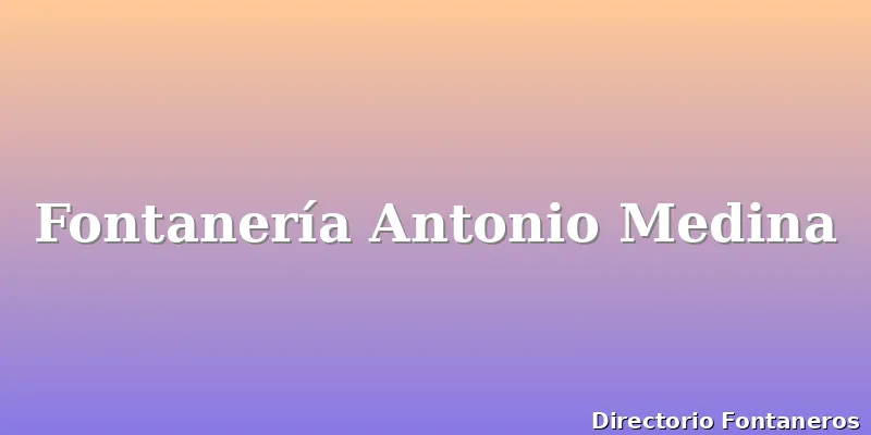 Fontanería Antonio Medina
