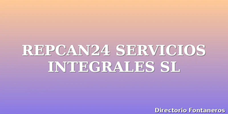 REPCAN24 SERVICIOS INTEGRALES SL