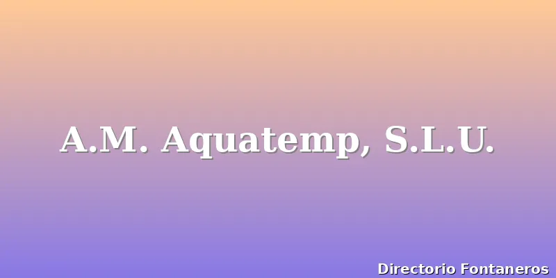 A.M. Aquatemp, S.L.U.