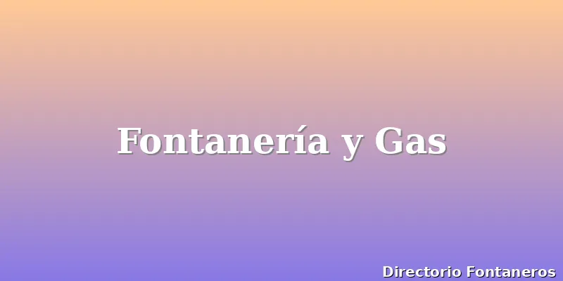 Fontanería y Gas