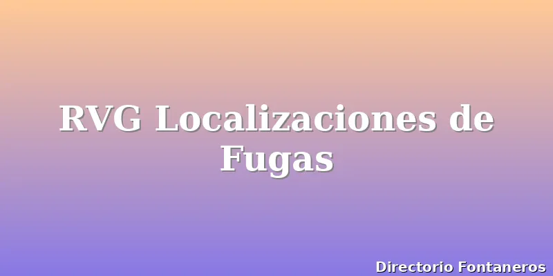 RVG Localizaciones de Fugas