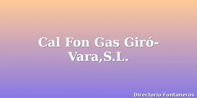 Cal Fon Gas Giró-Vara,S.L.