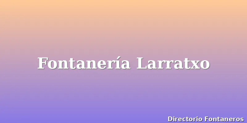 Fontanería Larratxo