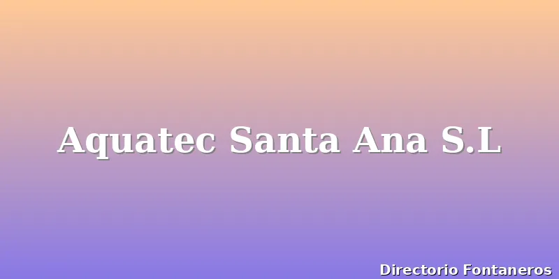 Aquatec Santa Ana S.L