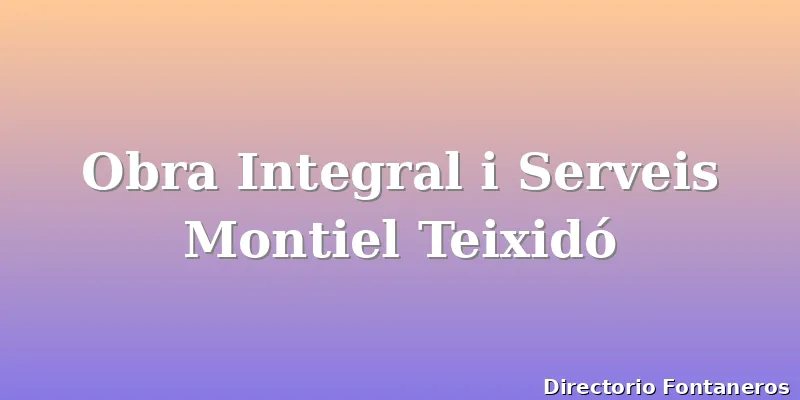Obra Integral i Serveis Montiel Teixidó