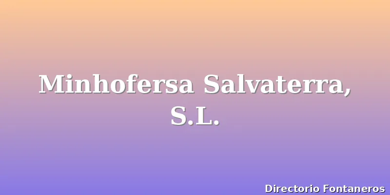 Minhofersa Salvaterra, S.L.