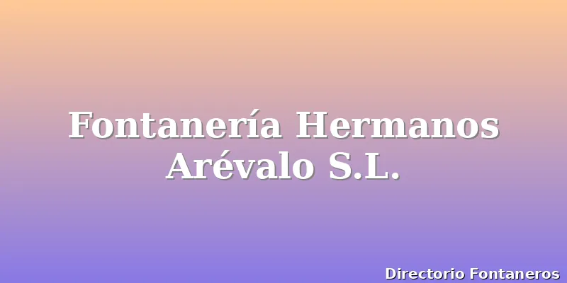 Fontanería Hermanos Arévalo S.L.